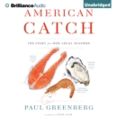 American Catch : The Fight for Our Local Seafood - eAudiobook