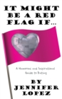 It Might Be a Red Flag If ... : A Humorous and Inspirational Guide to Dating - eBook