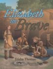 Elizabeth the Brave - eBook
