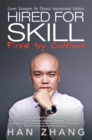 Hired for Skill Fired by Culture : Career Strategies for Chinese International Scholars - eBook
