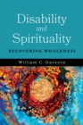 Disability and Spirituality : Recovering Wholeness - eBook