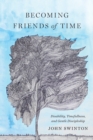 Becoming Friends of Time : Disability, Timefullness, and Gentle Discipleship - Book