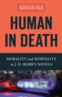 Human in Death : Morality and Mortality in J. D. Robb's Novels - eBook