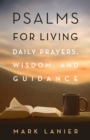 Psalms for Living : Daily Prayers, Wisdom, and Guidance - eBook