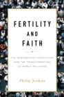 Fertility and Faith : The Demographic Revolution and the Transformation of World Religions - eBook