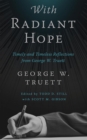 With Radiant Hope : Timely and Timeless Reflections from George W. Truett - eBook