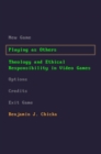 Playing as Others : Theology and Ethical Responsibility in Video Games - eBook