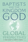 Baptists and the Kingdom of God : Global Perspectives - Book