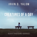 Creatures of a Day, and Other Tales of Psychotherapy - eAudiobook