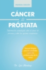 Cancer De Prostata : Informacion Actualizada Sobre El Cancer De Prostata Y Sobre Las Opciones Terapeuticas - eBook