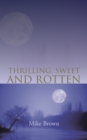 Thrilling, Sweet and Rotten - eBook