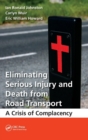 Eliminating Serious Injury and Death from Road Transport : A Crisis of Complacency - Book