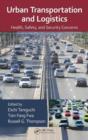 Urban Transportation and Logistics : Health, Safety, and Security Concerns - Book