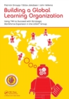 Building a Global Learning Organization : Using TWI to Succeed with Strategic Workforce Expansion in the LEGO Group - Book