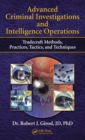 Advanced Criminal Investigations and Intelligence Operations : Tradecraft Methods, Practices, Tactics, and Techniques - eBook