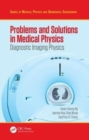 Problems and Solutions in Medical Physics : Diagnostic Imaging Physics - Book