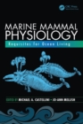 Marine Mammal Physiology : Requisites for Ocean Living - Book