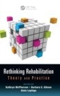 Rethinking Rehabilitation : Theory and Practice - Book