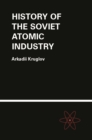 The History of the Soviet Atomic Industry - eBook