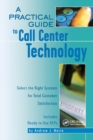 A Practical Guide to Call Center Technology : Select the Right Systems for Total Customer Satisfaction - eBook