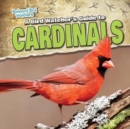 A Bird Watcher's Guide to Cardinals - eBook