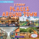 I Know Places Around Town - eBook