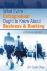 What Every Entrepreneur Ought to Know About Business & Banking : A Practical Approach - eBook