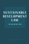 Sustainable Development Law : The Law for the Future - eBook