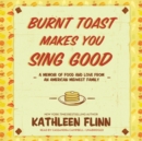 Burnt Toast Makes You Sing Good - eAudiobook