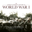 The American Heritage History of World War I - eAudiobook