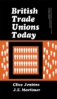 British Trade Unions Today : The Commonwealth and International Library: Social Administration, Training, Economics and Production Division - eBook