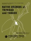 Native Orchids of Trinidad and Tobago : International Series of Monographs on Pure and Applied Biology - eBook