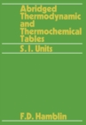Abridged Thermodynamic and Thermochemical Tables : SI Units - eBook