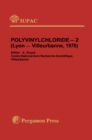 Polyvinylchloride - 2 : Main Lectures Presented at the Second International Symposium on Polyvinylchloride, Lyon-Villeurbanne, France, 5 - 9 July 1976 - eBook