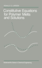 Constitutive Equations for Polymer Melts and Solutions : Butterworths Series in Chemical Engineering - eBook