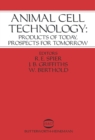 Animal Cell Technology : Products of Today, Prospects for Tomorrow - eBook