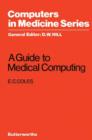 A Guide to Medical Computing : Computers in Medicine Series - eBook
