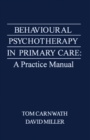 Behavioural Psychotherapy in Primary Care : A Practice Manual - eBook