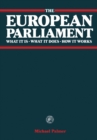 The European Parliament : What It Is * What It Does * How It Works - eBook