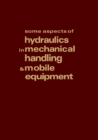 Some Aspects of Hydraulics in Mechanical Handling and Mobile Equipment - eBook