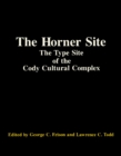 The Horner Site : The Type Site of the Cody Cultural Complex - eBook