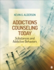 Addictions Counseling Today : Substances and Addictive Behaviors - Book