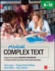 Mining Complex Text, Grades 6-12 : Using and Creating Graphic Organizers to Grasp Content and Share New Understandings - Book