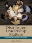 Distributed Leadership Matters : Perspectives, Practicalities, and Potential - eBook
