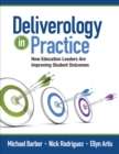 Deliverology in Practice : How Education Leaders Are Improving Student Outcomes - eBook