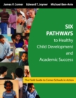Six Pathways to Healthy Child Development and Academic Success : The Field Guide to Comer Schools in Action - eBook