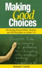 Making Good Choices : Developing Responsibility, Respect, and Self-Discipline in Grades 4-9 - eBook
