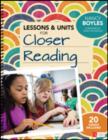 Lessons and Units for Closer Reading, Grades 3-6 : Ready-to-Go Resources and Planning Tools Galore - Book