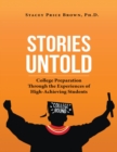 Stories Untold: College Preparation Through the Experiences of High Achieving Students - eBook
