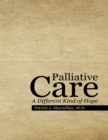 Palliative Care: A Different Kind of Hope - eBook